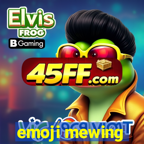emoji mewing